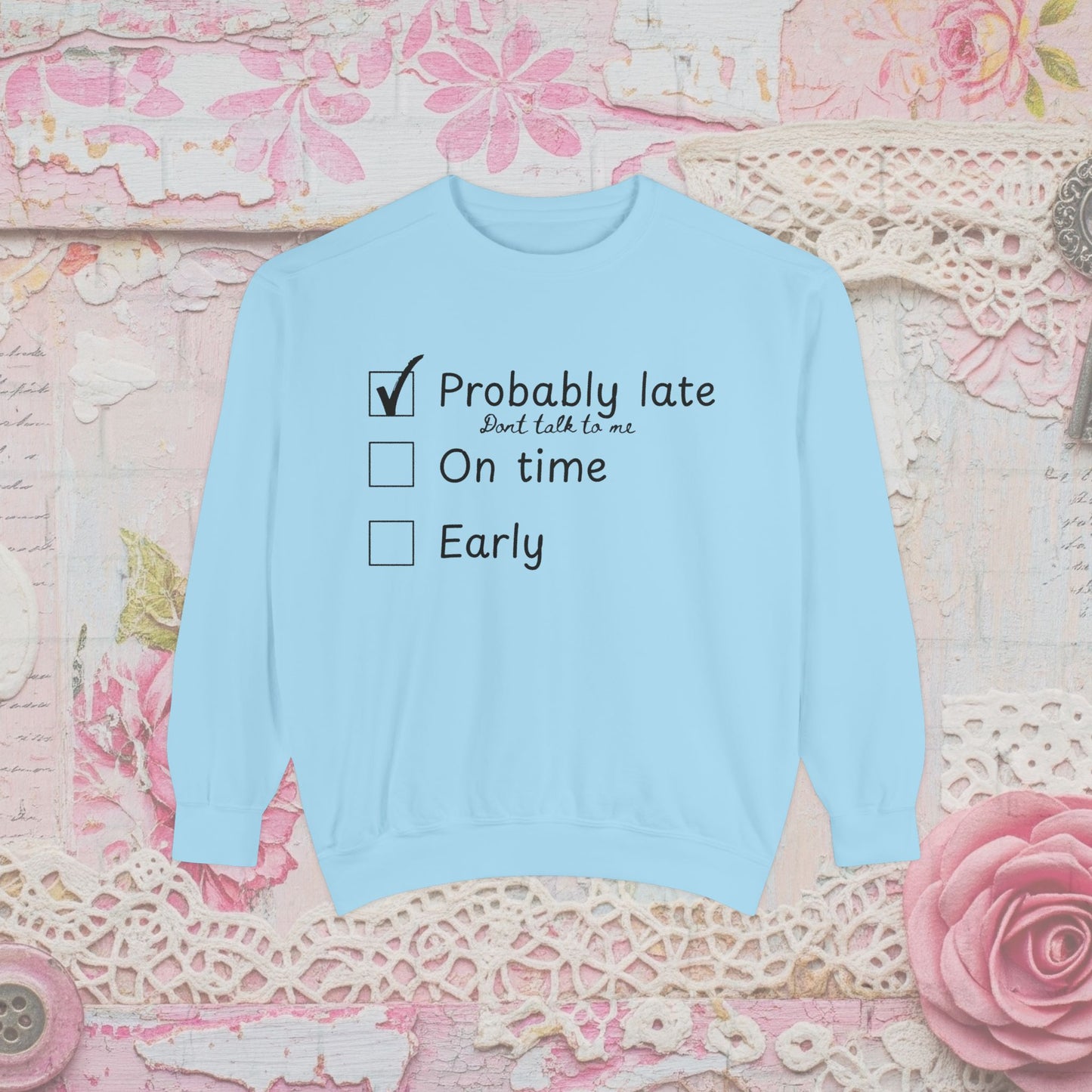 Funny Probably Late Sweatshirt | Comfort Colors Garment-Dyed