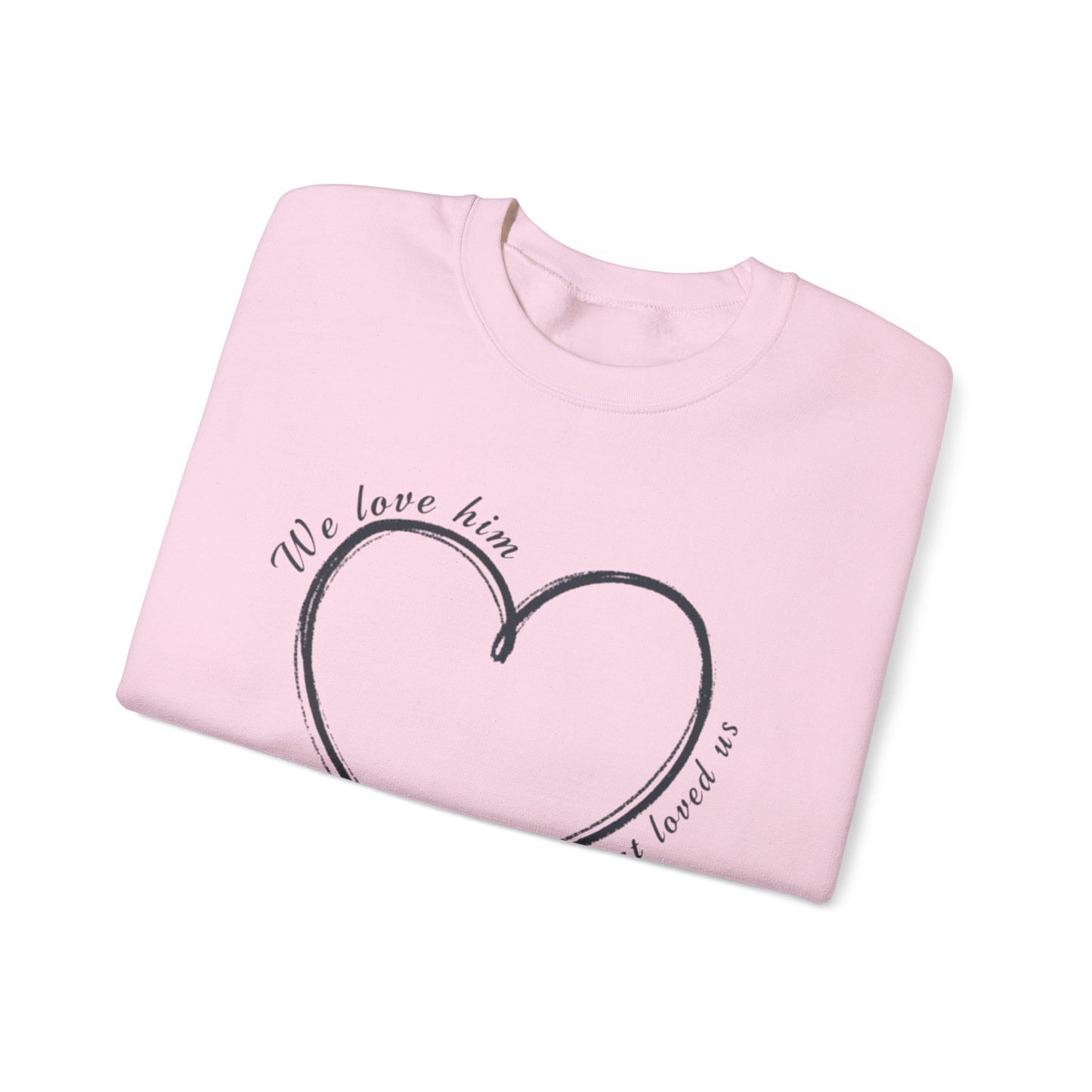 Heart Crewneck Sweatshirt | scripture 1 John 4:19