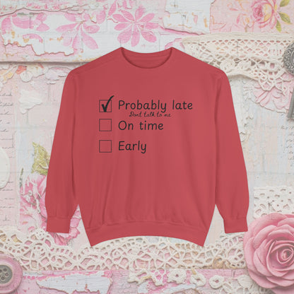 Funny Probably Late Sweatshirt | Comfort Colors Garment-Dyed