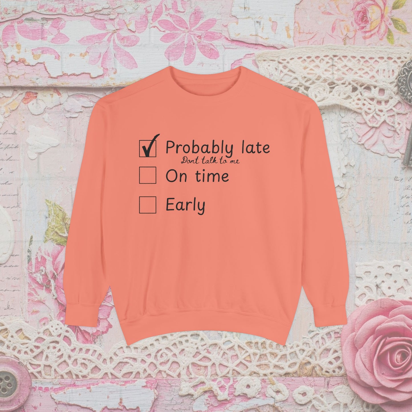 Funny Probably Late Sweatshirt | Comfort Colors Garment-Dyed