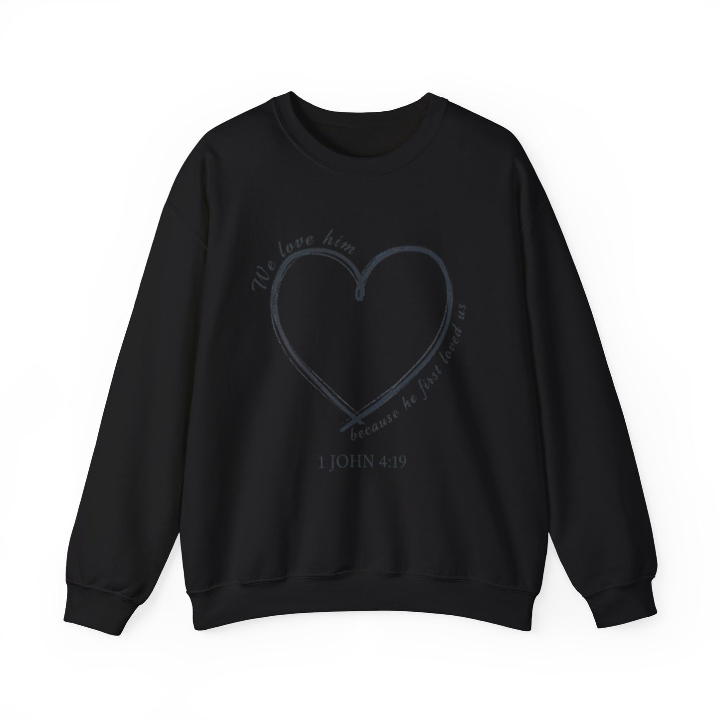 Heart Crewneck Sweatshirt | scripture 1 John 4:19