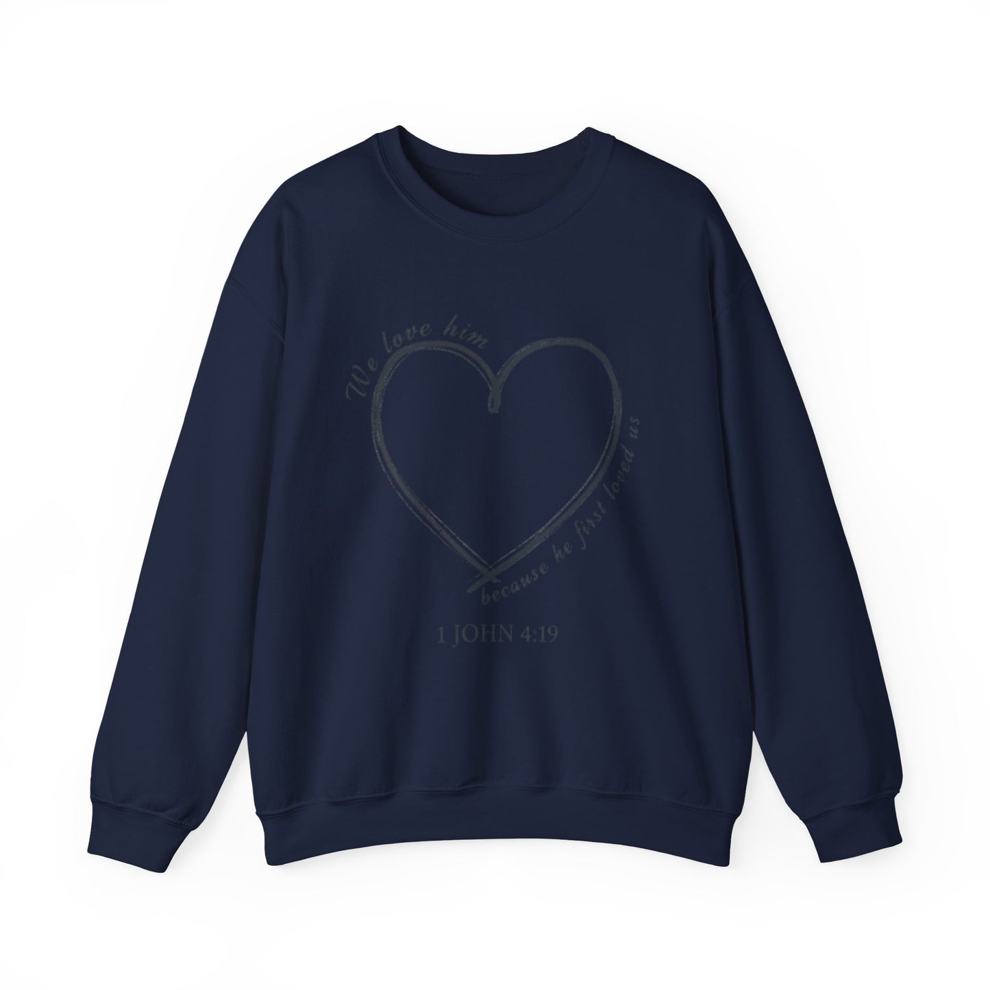 Heart Crewneck Sweatshirt | scripture 1 John 4:19