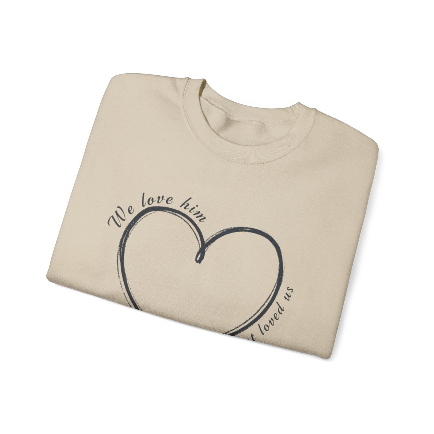 Heart Crewneck Sweatshirt | scripture 1 John 4:19