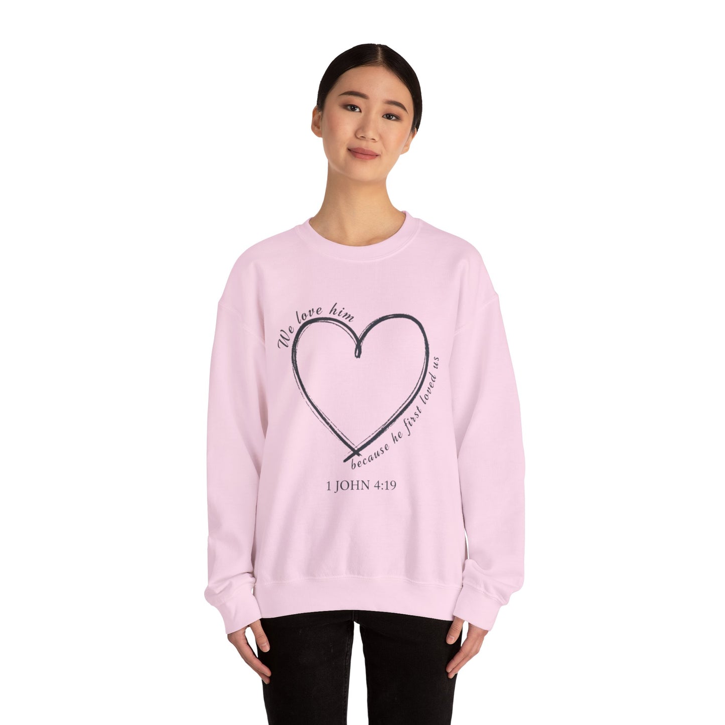 Heart Crewneck Sweatshirt | scripture 1 John 4:19