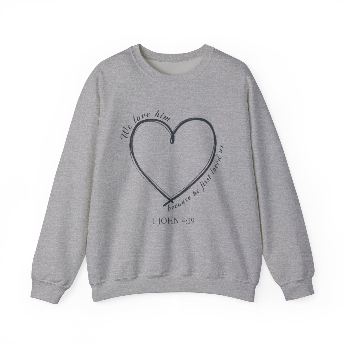Heart Crewneck Sweatshirt | scripture 1 John 4:19