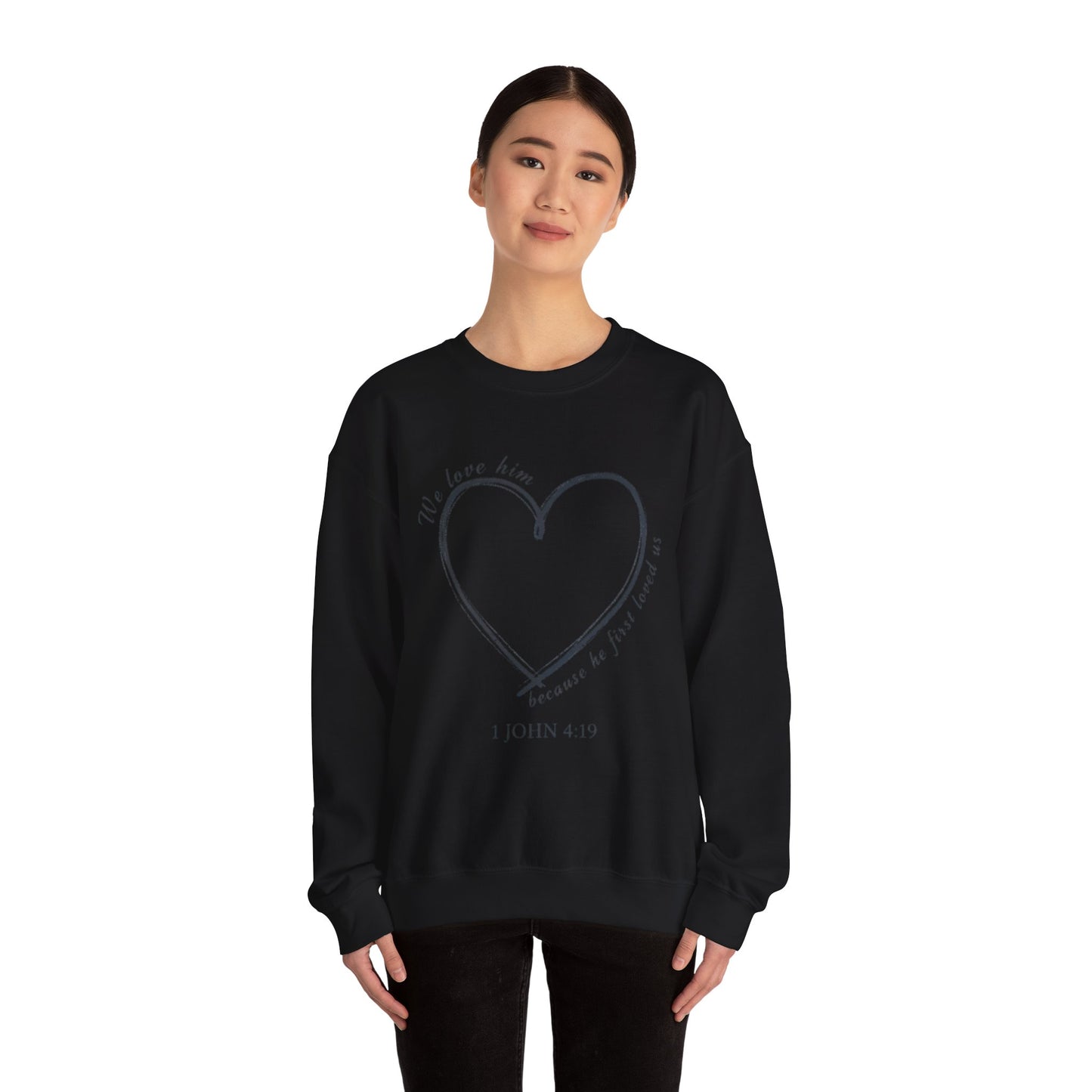 Heart Crewneck Sweatshirt | scripture 1 John 4:19