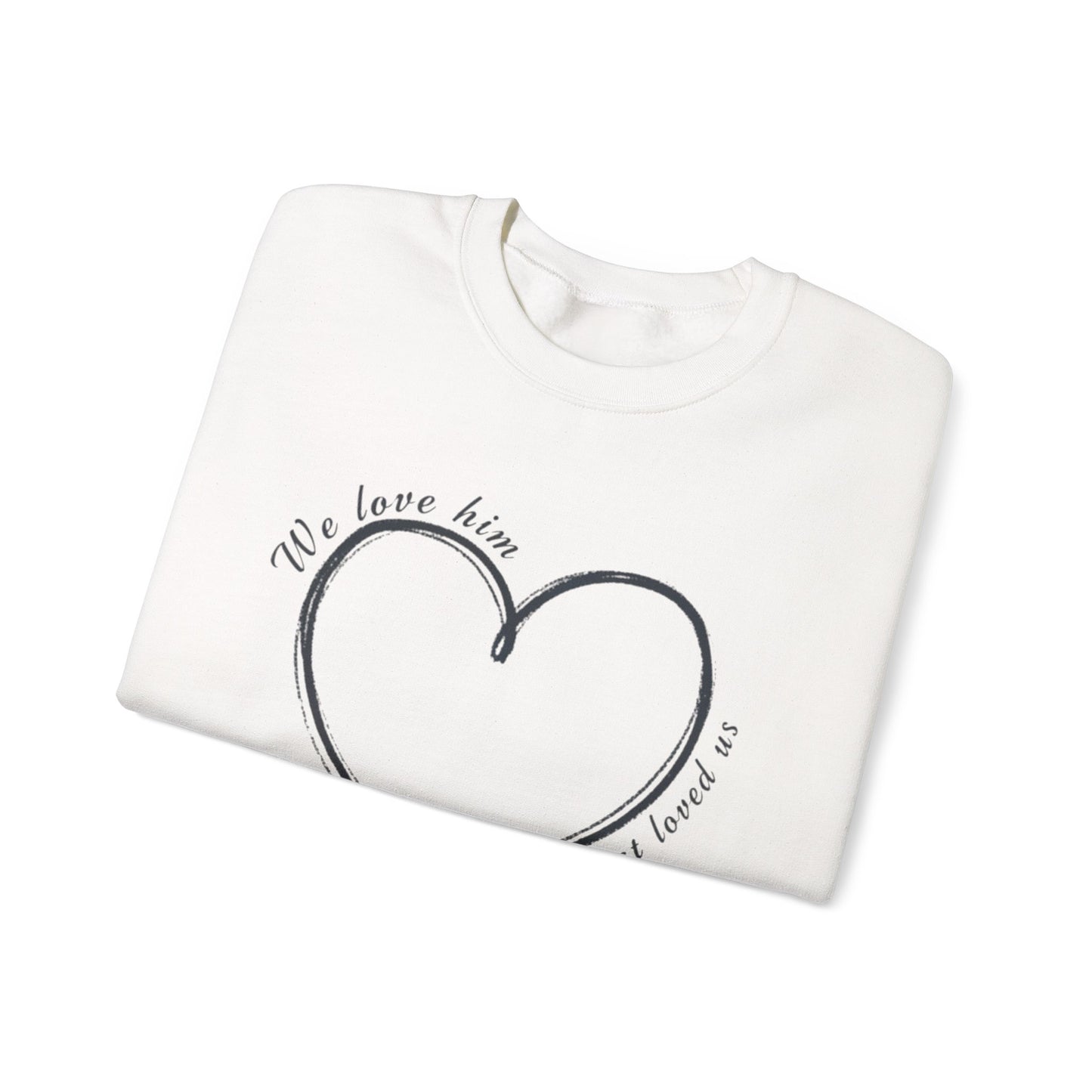 Heart Crewneck Sweatshirt | scripture 1 John 4:19