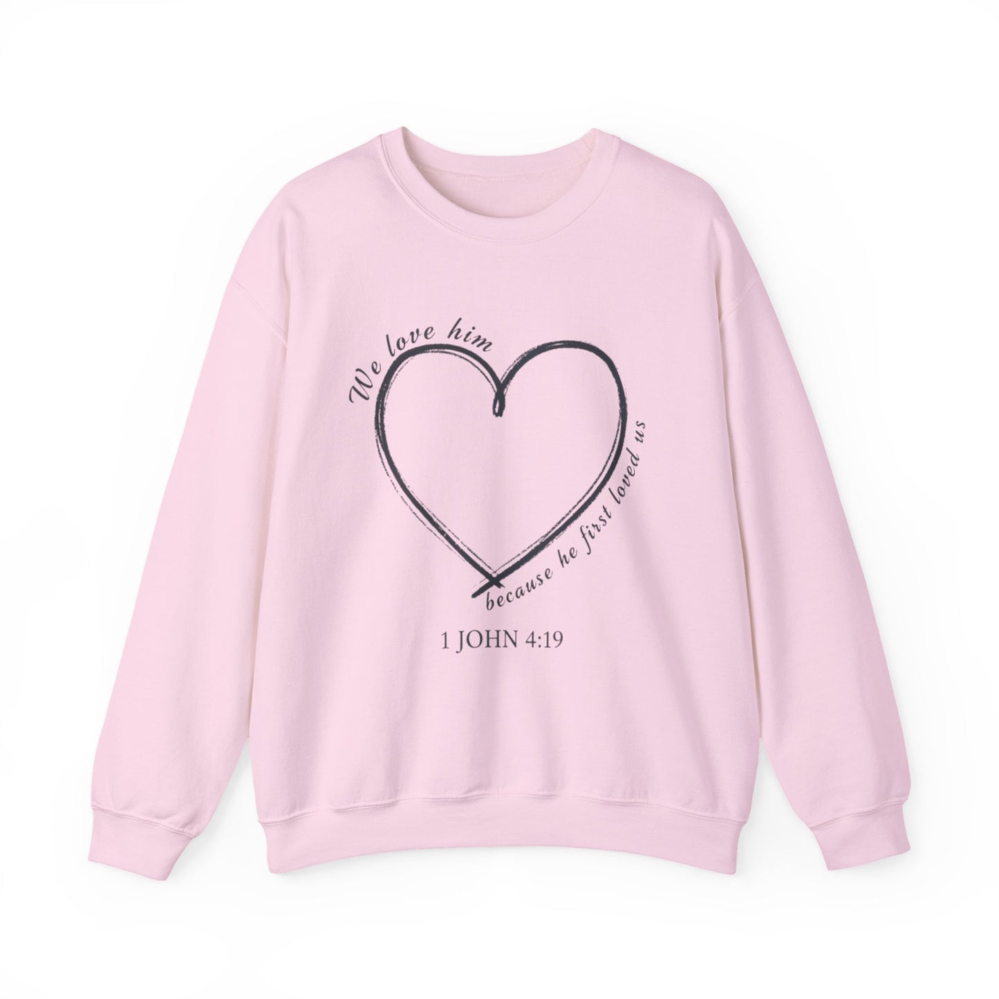 Heart Crewneck Sweatshirt | scripture 1 John 4:19