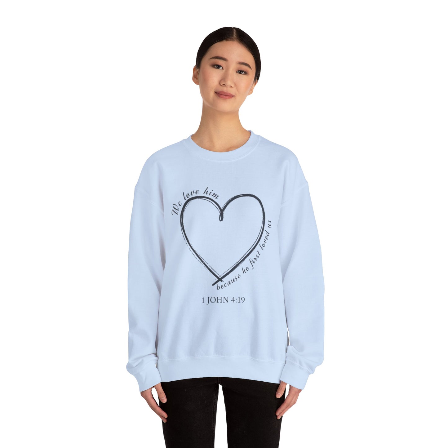 Heart Crewneck Sweatshirt | scripture 1 John 4:19