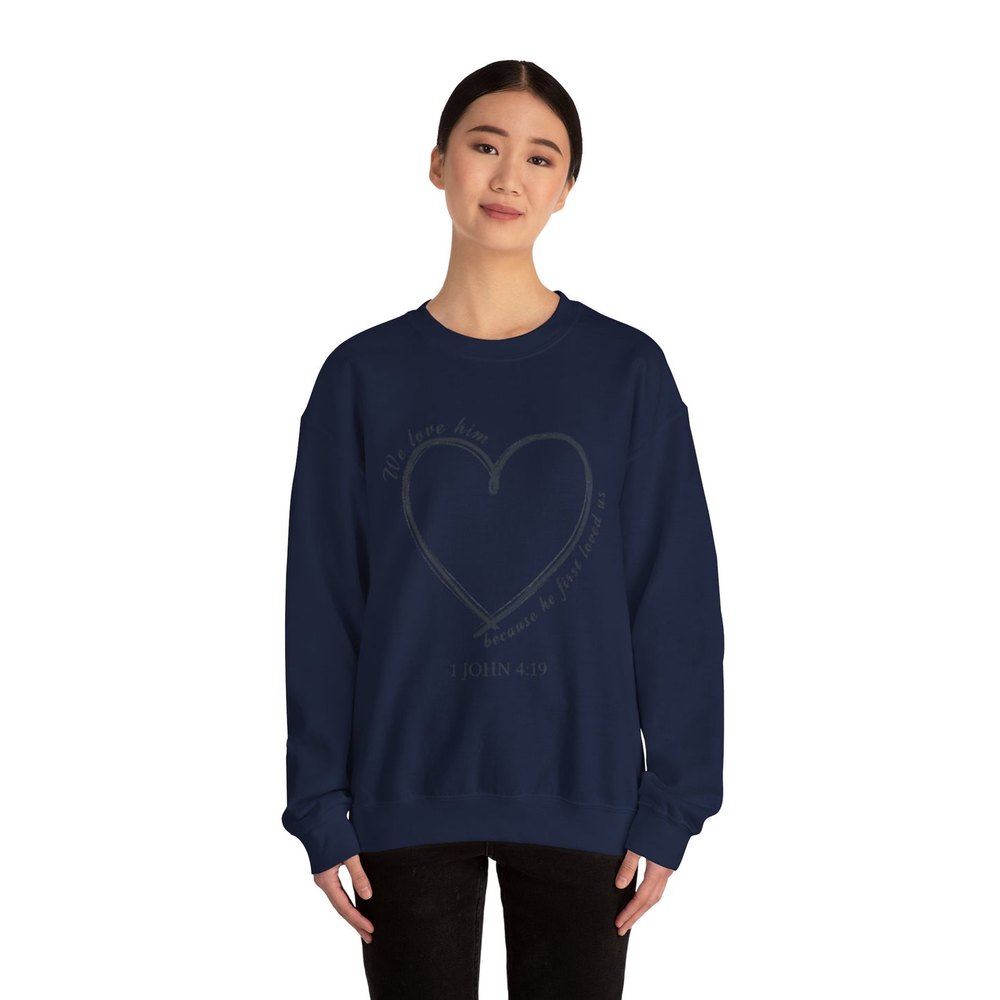 Heart Crewneck Sweatshirt | scripture 1 John 4:19