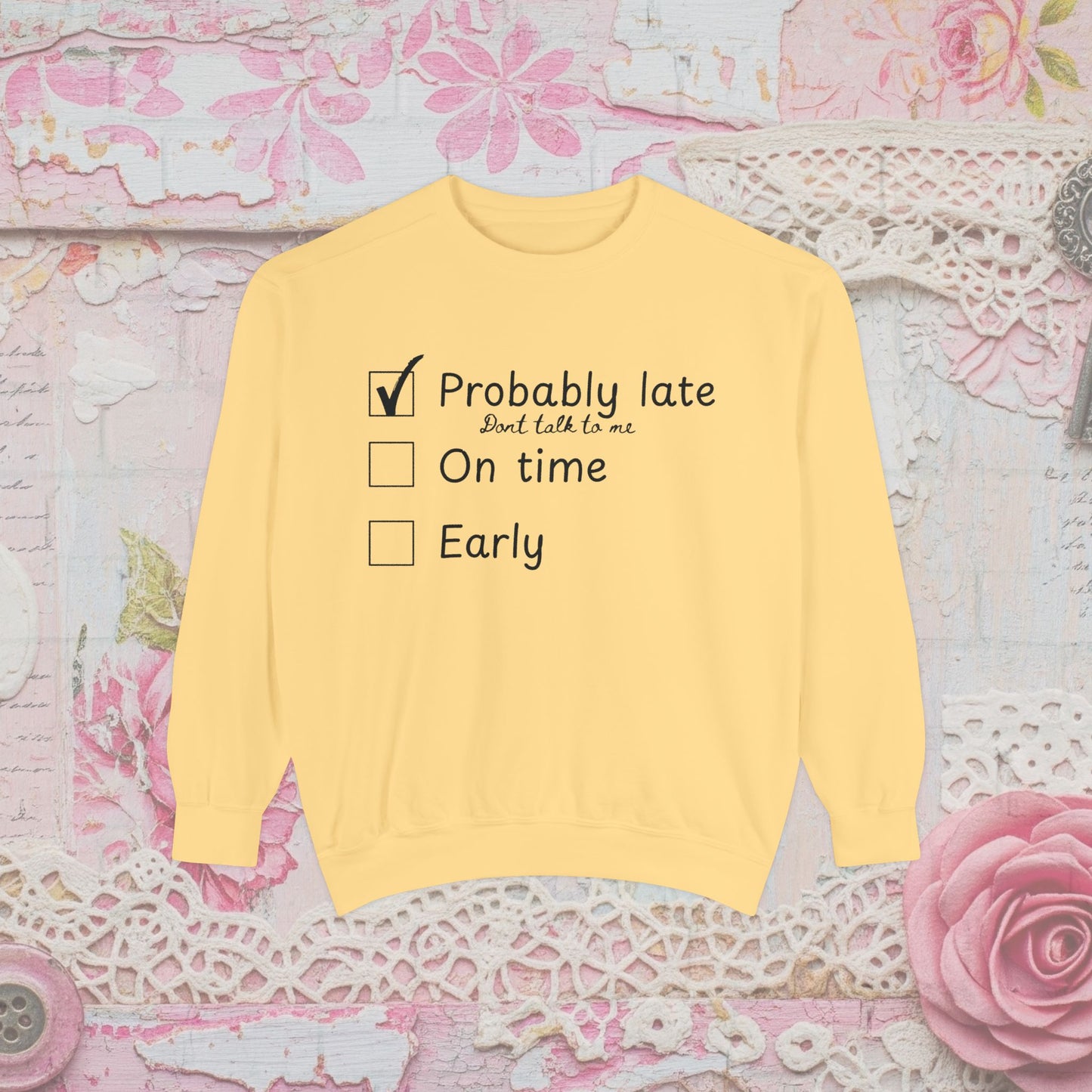 Funny Probably Late Sweatshirt | Comfort Colors Garment-Dyed